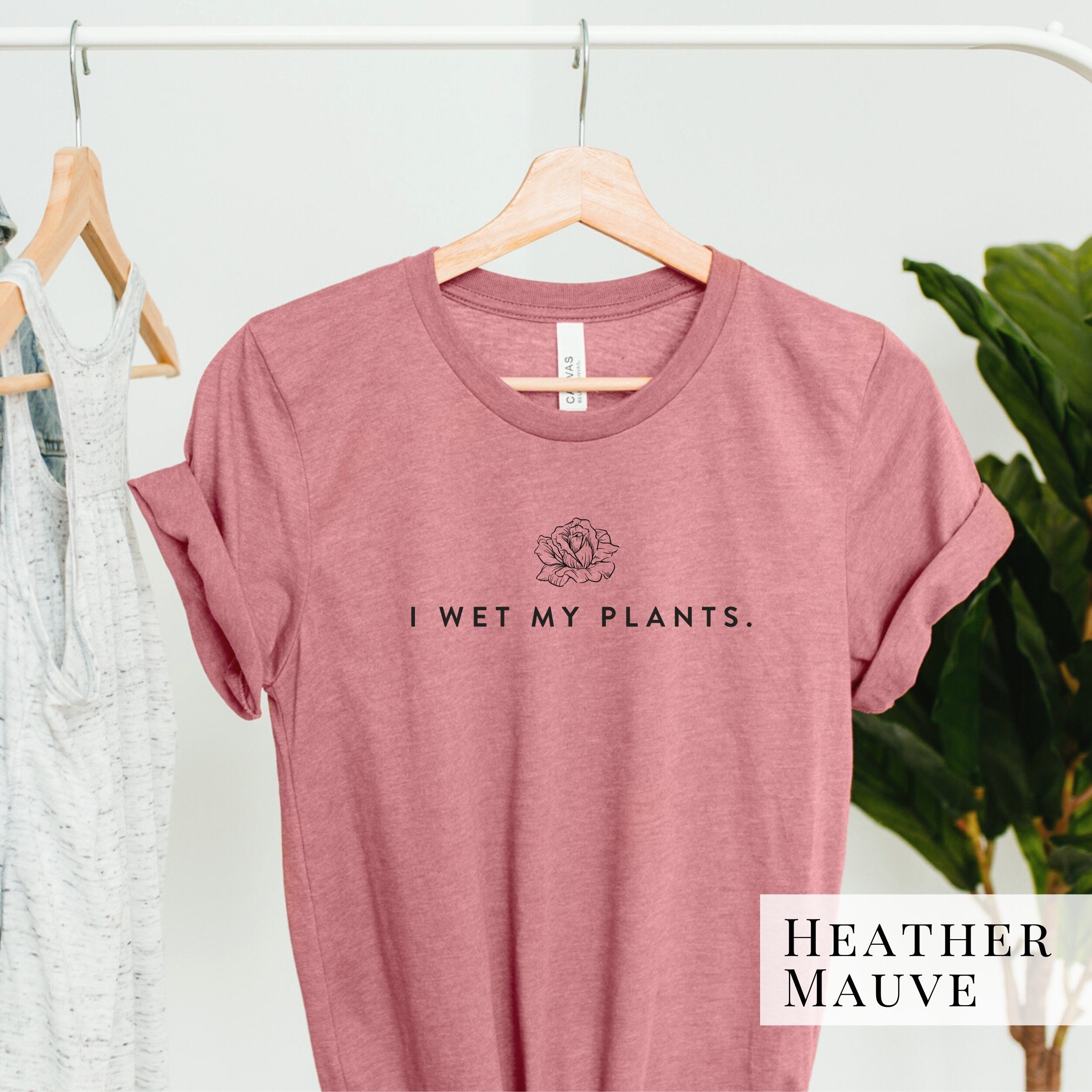 I Wet My Plants Tee