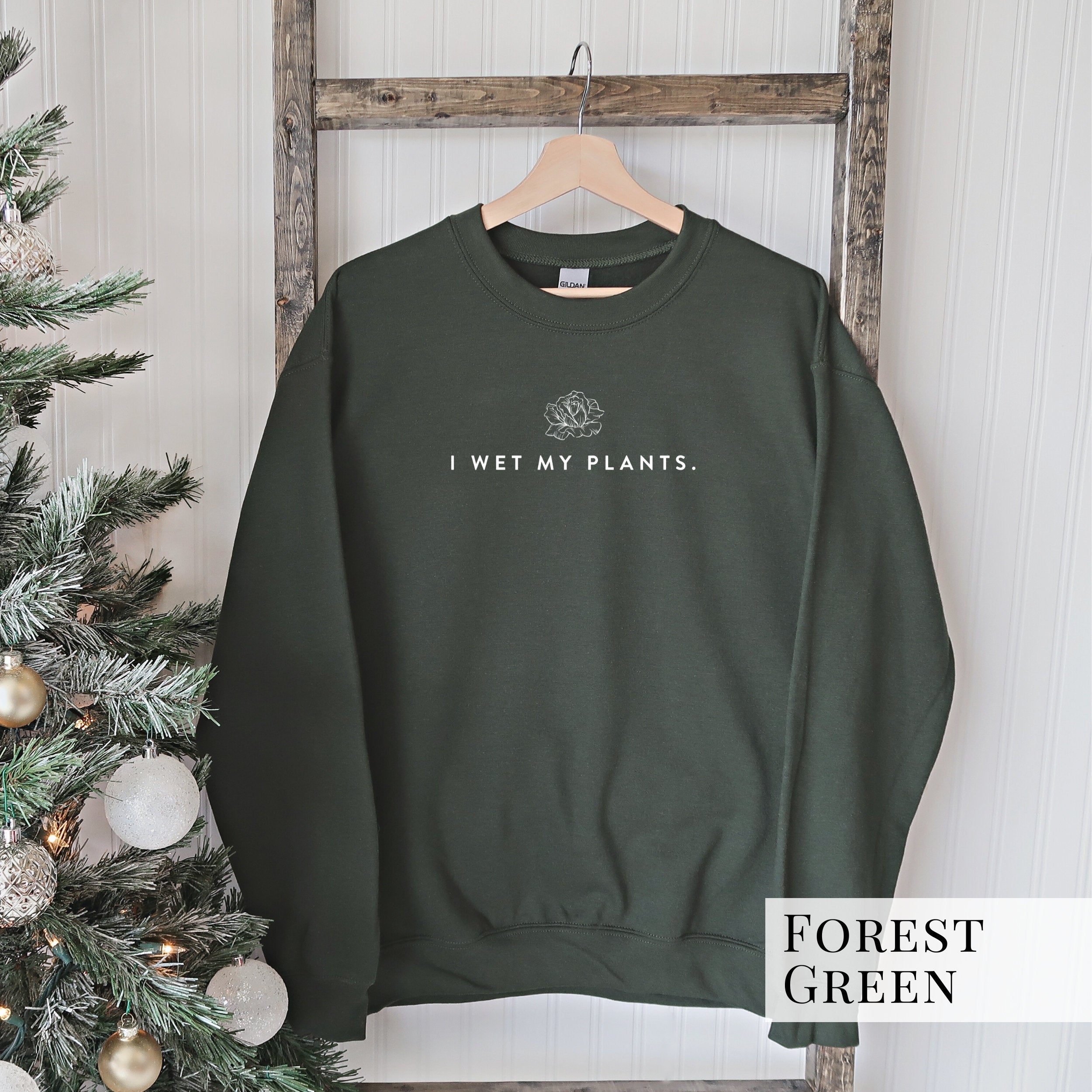 I Wet My Plants Sweatshirt
